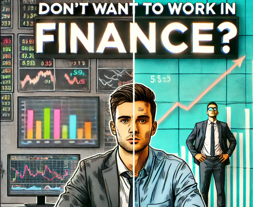 Don't Want to Work in Finance?