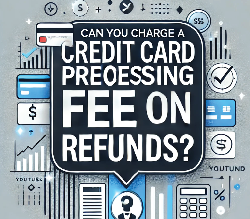 Can You Charge a Credit Card Processing Fee on Refunds?