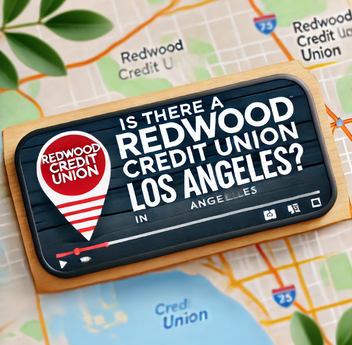 Is There a Redwood Credit Union Location in Los Angeles?