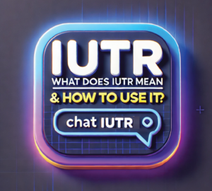 What Does IUTR Mean & How to Use It?