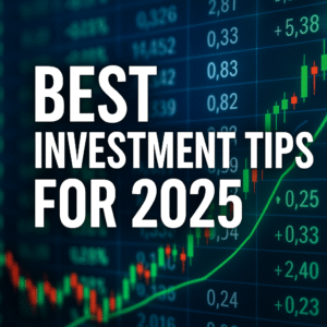 BEST INVESTMENT TIPS FOR 2025