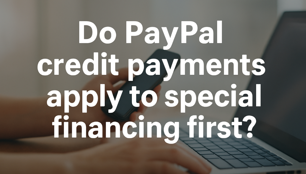 Do PayPal credit payments apply to special financing first?