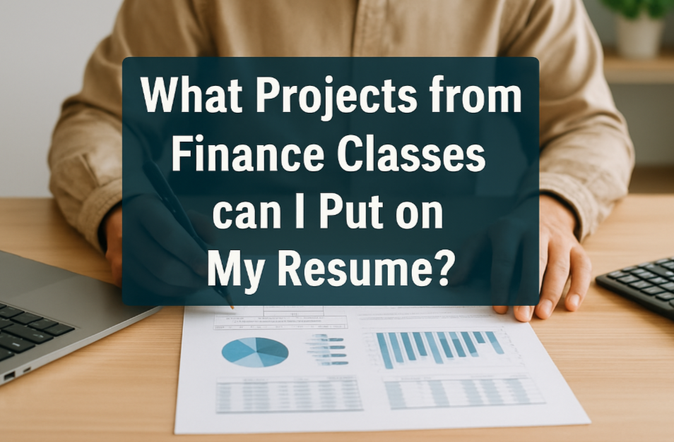 What Projects from Finance Classes can I Put on My Resume